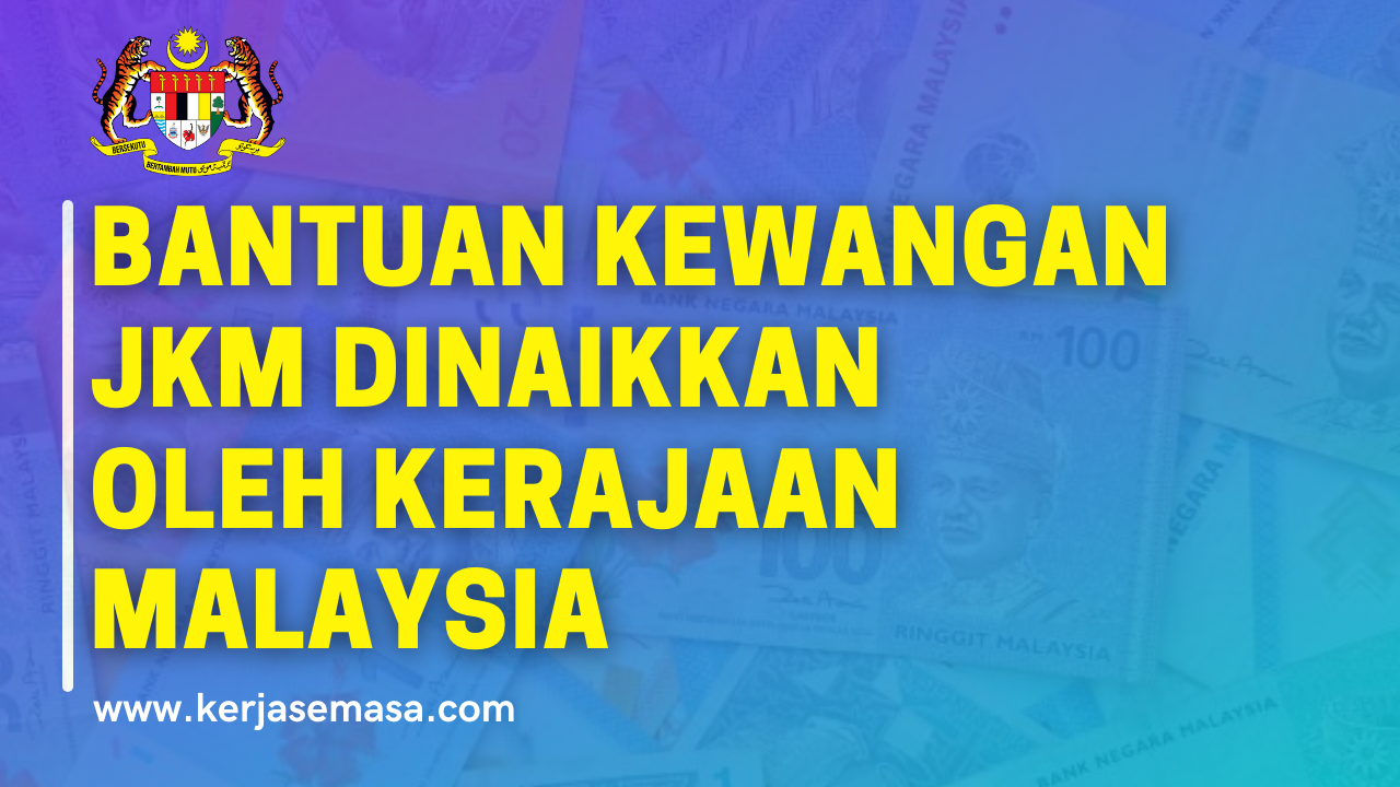 Bantuan Kewangan JKM Dinaikkan Oleh Kerajaan Malaysia